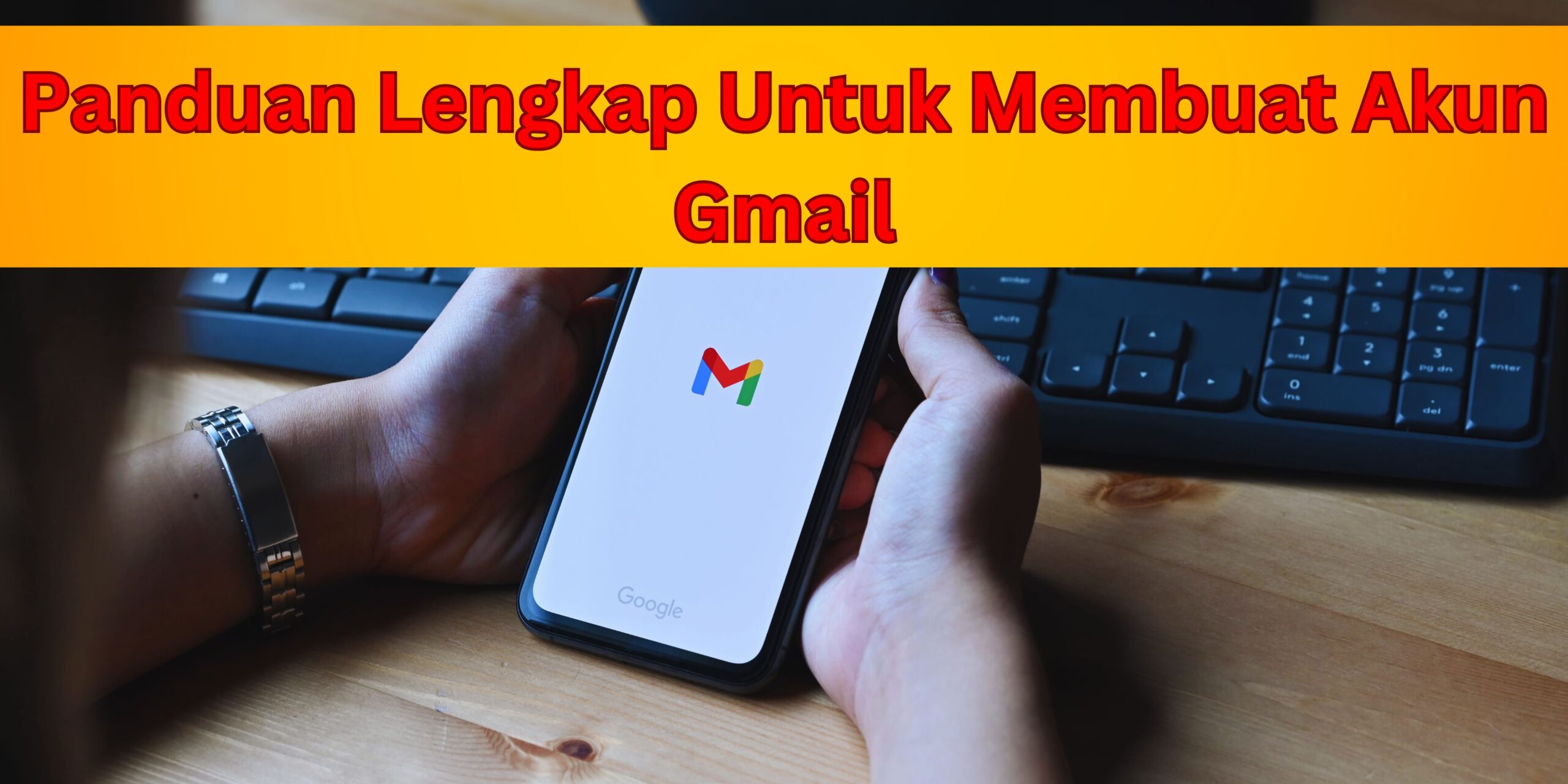 Panduan Lengkap Untuk Membuat Akun Gmail